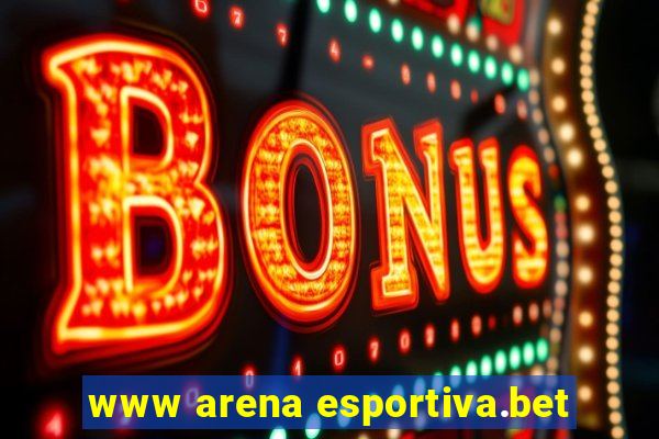 www arena esportiva.bet